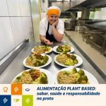 Alimentação Plant‑Based: sabor, saúde e responsabilidade no prato